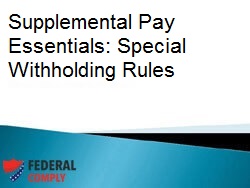 Supplemental Pay Essentials: Special Withholding Rules
